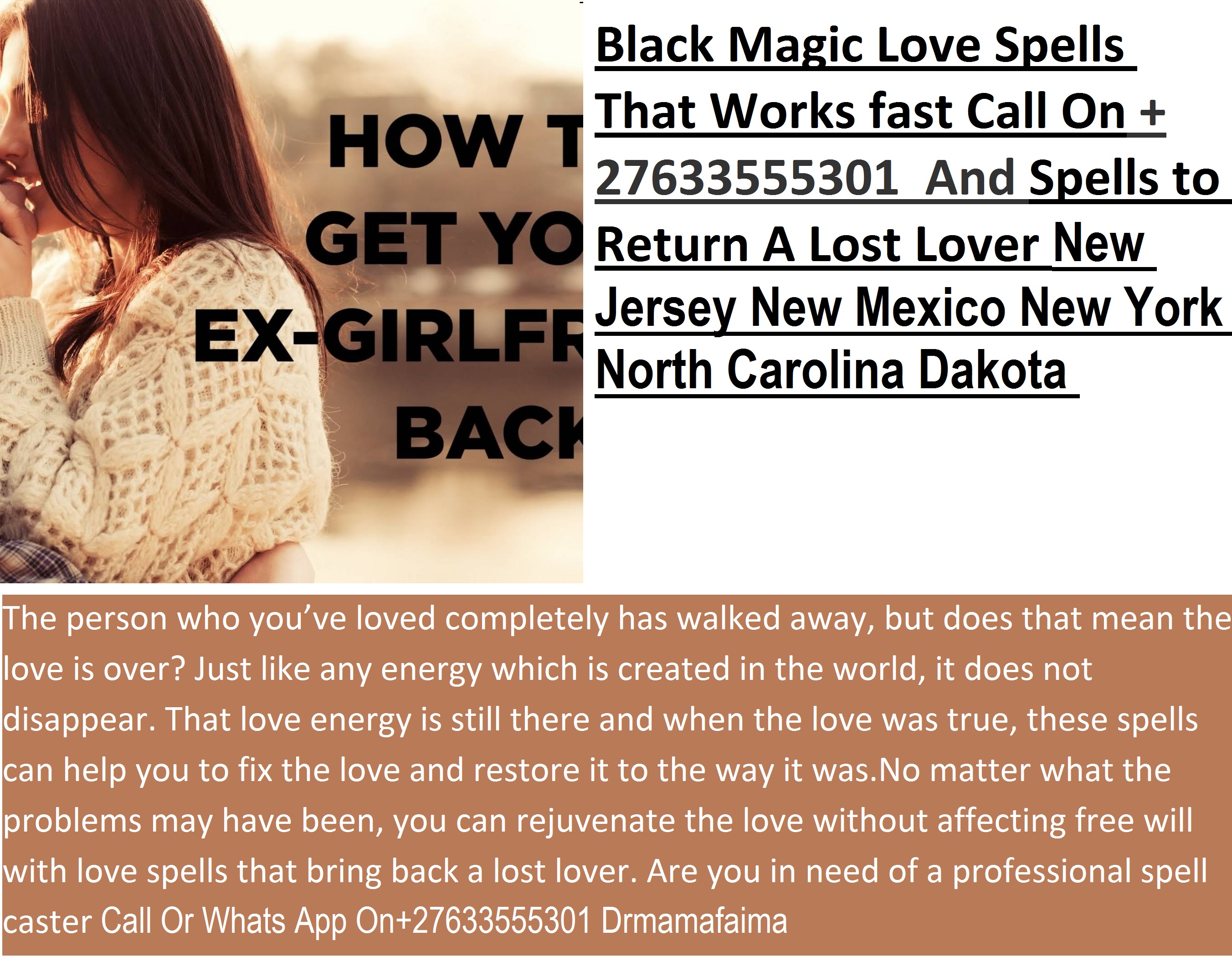 FREE LOVE SPELLS +27633555301 LOVE SPELLS IN NORTH CAROLINA, USA POWERFUL TRADITIONAL HEALER CLASSIFIEDS FREE LOVE SPELLS +27633555301 LOVE SPELLS IN NORTH CAROLINA, USA POWERFUL TRADITIONAL HEALER CLASSIFIEDS